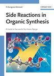 Side Reactions in Organic Synthesis: A Guide to Successful Synthesis Design