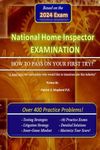 The National Home Inspector Examination "How to Pass on Your First Try": A must have for Contractors who want to branch into the Home Inspection industry