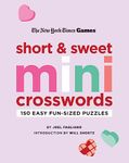 New York Times Games Short and Sweet Mini Crosswords: 150 Easy Fun-Sized Puzzles