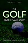 The Golf Quiz and Puzzle Book: The Ultimate Challenge for Golfers. Quizzes, Wordsearch, ZigZags, CrissCross, Wordoku, Picross, Wordwheels, and much more.