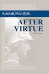 After Virtue: A Study in Moral Theo