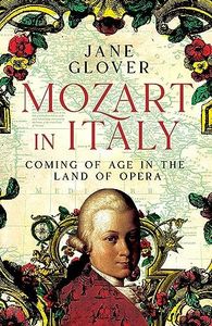 Mozart in Italy: Coming of Age in the Land of Opera
