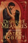 Desperate Measures: A Dark Enemies to Lovers Romance Based on a Classic Tale (Wicked Villains)