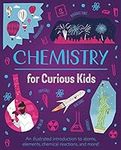 Chemistry for Curious Kids: An Illustrated Introduction to Atoms, Elements, Chemical Reactions, and More! (Curious Kids, 2)