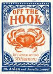 Off the Hook: Essential West Coast Seafood Recipes