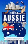 The Great Aussie Quiz Book: Over 600 Multiple-Choice Trivia Questions On All Things Australia