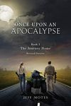 Once Upon an Apocalypse: Book 1 - The Journey Home - Revised Edition