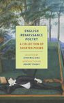 English Renaissance Poetry: A Collection of Shorter Poems from Skelton to Jonson (New York Review Books Classics)