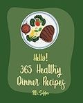 Hello! 365 Healthy Dinner Recipes: 