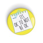 It's OK to Not Be OK pin badge button or fridge magnet, Strong Woman, Girl Empowerment