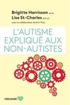 L'autisme expliqué aux non-autistes: AUTISME EXPLIQUE AUX NON-AUTISTES -L'