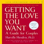 Getting the Love You Want: A Guide for Couples: 20th Anniversary Edition