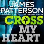 Cross My Heart: (Alex Cross 21)