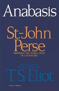 Anabasis: The 1960 Nobel Laureate's Poetry―Definitive Bilingual Edition Translated by T. S. Eliot