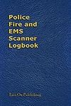 Police Fire and EMS Scanner Logbook