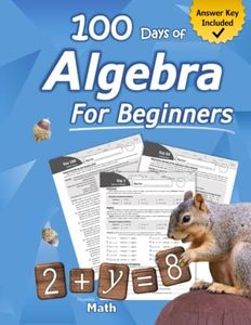 Algebra for Beginners: With Answers (Step-By-Step Answer Key) | Middle School / High School Algebra Workbook for Ages 12-15 (Grades 7-9) | 100 Days of ... Algebra Problems, Equations & Inequalities