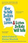 How to Talk So Kids Will Listen & L