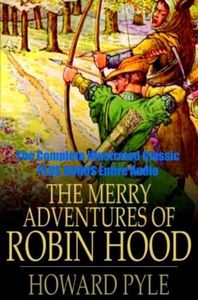 THE MERRY ADVENTURES OF ROBIN HOOD [Illustrated With Active Table of Contents]