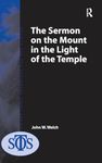 The Sermon on the Mount in the Light of the Temple (Society for Old Testament Study Monographs)