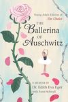 The Ballerina of Auschwitz: Young Adult Edition of The Choice