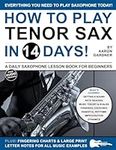 How to Play Tenor Sax in 14 Days: A