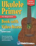 Ukulele Primer Book for Beginners with Online Video Access