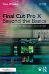 Final Cut Pro X Beyond the Basics: Advanced Techniques for Editors