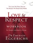 Love & Respect Workbook: The Love She Most Desires; The Respect He Desperately Needs