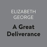 A Great Deliverance: Inspector Lynley, Book 1