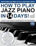 How to Play Jazz Piano in 14 Days: 