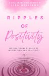 Ripples of Positivity: Motivational Stories of Inspiration and Positivity