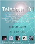 Telecom 101: Sixth Edition 2022. High-Quality Reference Book Covering All Major Telecommunications Topics... in Plain English. (Telecom for Non-Engineers)