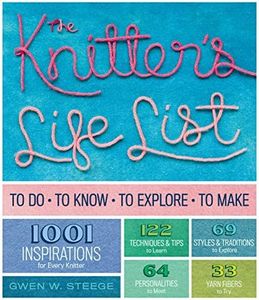 The Knitter's Life List: To Do, to Know, to Explore, to Make