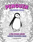 Penguin Coloring Book: Penguin Coloring Book For Adults Gifts For Penguin Lovers Stress Relief Coloring Books For Adults Cute and Fun Illustrations Cute Penguin Gifts