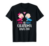 Gender Reveal Pregnancy Pink Or Blue Grandma Loves You T-Shirt