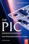 The PIC Microcontroller: Your Personal Introductory Course: Your Personal Introductory Course