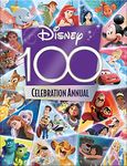 Disney 100 Celebration Annual: An Annual to celebrate the 100th Anniversary of the magical world of Disney!