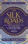 The Silk Roads: A New History of the World