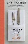 Nights Out At Home: Recipes and Stories from 25 years as a Restaurant Critic