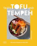 Tasty Tofu und Tempeh: Die besten Rezepte aus aller Welt (German Edition)