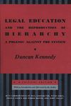 Legal Education and the Reproduction of Hierarchy: A Polemic Against the System