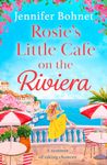 Rosie’s Little Café on the Riviera: The perfect uplifting romantic comedy, from the bestselling author of A French Adventure!