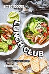 The Delicious Lunch Club: 25 Amazing Lunch Recipes