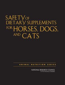 Safety of Dietary Supplements for Horses, Dogs, and Cats