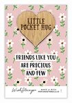 “Friends Like You Are Precious and Few” Pocket Hug Token | Friendship Keepsake | Thoughtful Gift | Thinking of You | Long Distance Hug | Pick Me Up | Birthday Gift | Letterbox Gift for Friends