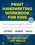 Print Handwriting Workbook for Kids: Improve your Penmanship with 101 Important Life Skills