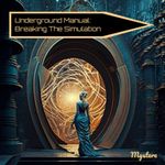 Underground Manual: Breaking The Simulation: Ideas and Strategies for reconceptualizing reality with 72 full color original art plates to visualize a post-simulation world