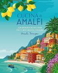 Cucina di Amalfi: Sun-drenched recipes from Southern Italy's most magical coastline (Ursula Ferrigno's Cookbooks)