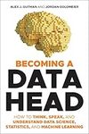 Becoming a Data Head: How to Think,