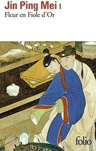 Fleur en fiole d'or : Jin Ping Mei cihua, tome 1